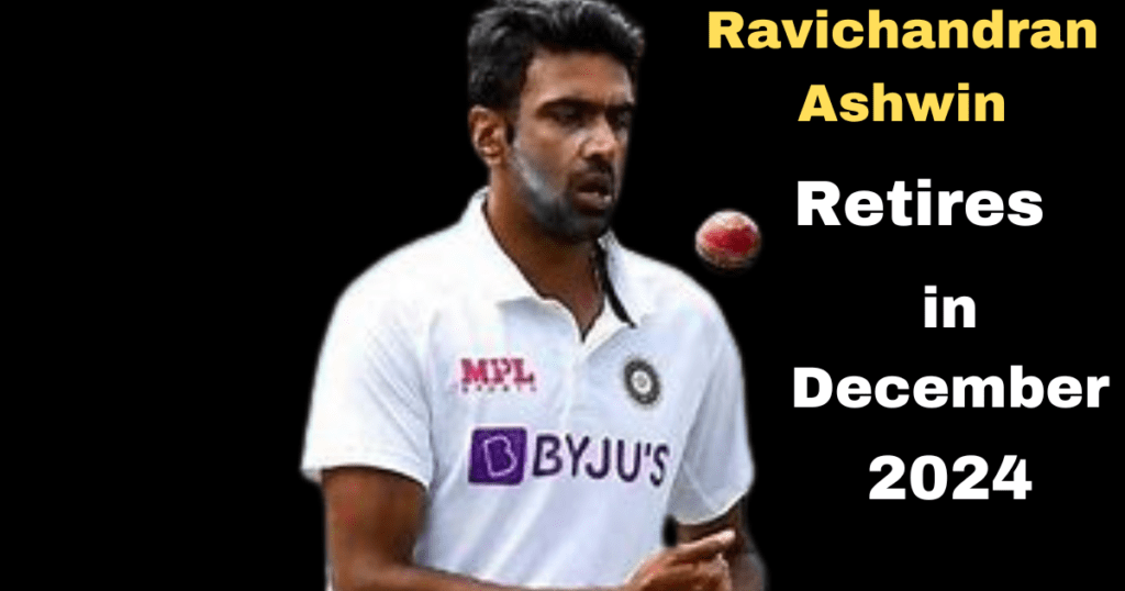 Ravichandran Ashwin: the Cricketing Legend Retires in December 2024