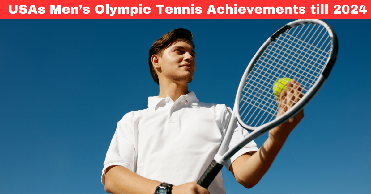 Discover USAs Mens Olympic Tennis Achievements till 2024