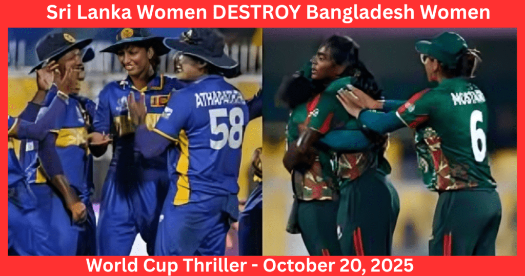 Sri Lanka Vs Bangladesh Women ICC World Cup (Oct 20,2025): Stunning Result