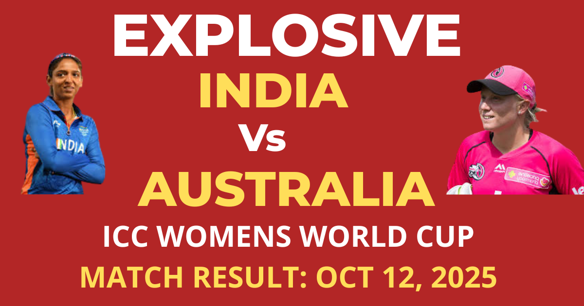 Explosive India vs Australia Womens World Cup Result Oct 12 (2025)