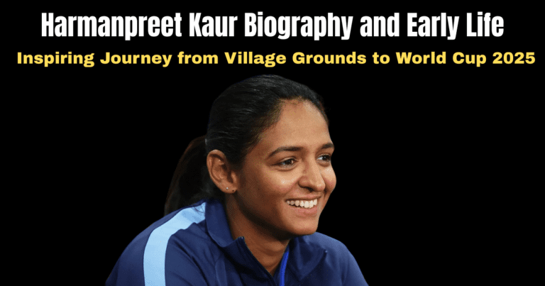 Harmanpreet Kaur Biography and Early Life: Inspiring Journey from Village Grounds to World Cup 2025