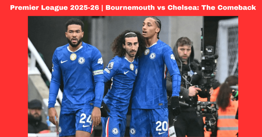 Premier League 2025-26 | Bournemouth vs Chelsea: The Comeback