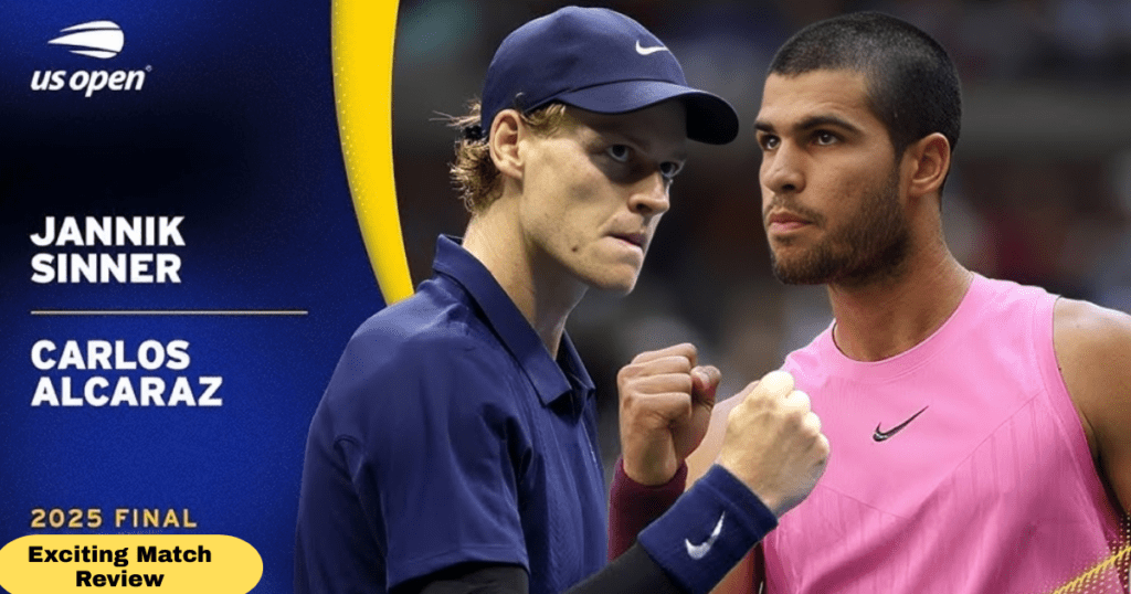 Jannik Sinner Vs Carlos Alcaraz US Open Final 2025 | Exciting Match Review