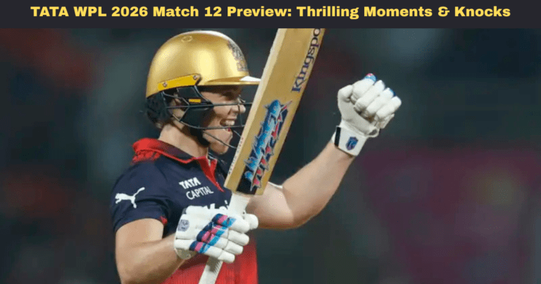 TATA WPL 2026 Match 12 Preview: Thrilling Moments & Knocks